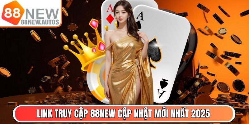 Link truy cập 88NEW cập nhật mới nhất 2025